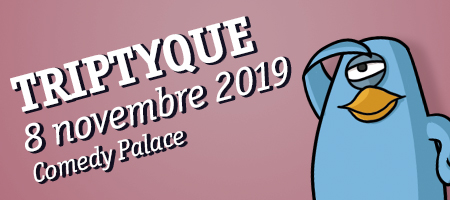 TRIPTYQUE 8/11 Comedy Palace